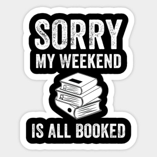 Sorry My weekend is all booked Sticker